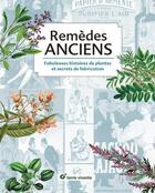 Couverture du livre « Remèdes anciens ; fabuleuses histoires de plantes et secrets de fabrication » de  aux éditions Terre Vivante