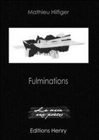 Couverture du livre « Fulminations » de Mathieu Hilfiger aux éditions Editions Henry