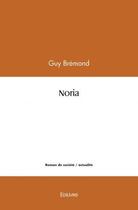 Couverture du livre « Noria » de Bremond Guy aux éditions Edilivre