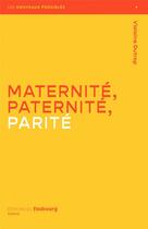 Couverture du livre « Maternité, paternité, parité » de Violaine Dutrop aux éditions Faubourg