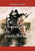 Couverture du livre « Les chevaliers de Castelbriac » de Michel Coent aux éditions Il Est Midi