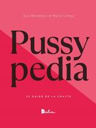 Couverture du livre « Pussypedia : le guide de la chatte » de Zoe Mendelson et Maria Conejo aux éditions Dalva Editions