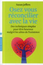 Couverture du livre « Osez vous réconcilier avec la vie » de Susan Jeffers aux éditions Marabout