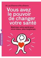 Couverture du livre « Vous avez le pouvoir de changer votre santé » de Rica Etienne et Loic Etienne aux éditions Marabout