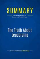 Couverture du livre « Summary : the truth about leadership (review and analysis of Kouzes and Posner's book) » de  aux éditions Business Book Summaries