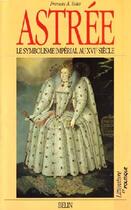 Couverture du livre « Astrée ; le symbolisme impérial au XVIe siècle » de Yates/Huraut aux éditions Belin