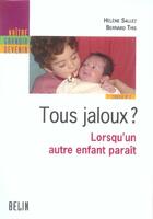 Couverture du livre « Tous jaloux ? lorsqu'un autre enfant paraît » de Bernard This et Helene Sallez aux éditions Belin Education