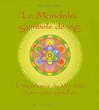 Couverture du livre « Le mandala, symbole de vie ; l'importance du mandala dans votre quotidien » de Murty/Holitzka aux éditions Courrier Du Livre