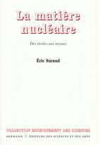 Couverture du livre « La Matière nucléaire : Des étoiles aux noyaux » de Suraud Eric aux éditions Hermann