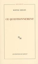 Couverture du livre « Ce questionnement approche, eloignement » de Kostas Axelos aux éditions Minuit