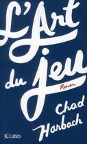 Couverture du livre « L'art du jeu » de Chad Harbach aux éditions Lattes