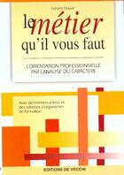 Couverture du livre « Le metier qu'il vous faut » de G Rard Douat aux éditions De Vecchi