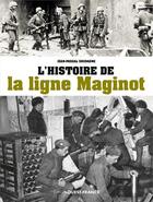 Couverture du livre « L'histoire de la ligne Maginot » de Jean-Pascal Soudagne aux éditions Ouest France