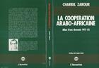 Couverture du livre « La coopération arabo-africaine ; bilan d'une décennie 1975-85 » de Charbel Zarour aux éditions L'harmattan