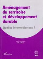 Couverture du livre « Amenagement du territoire et developpement durable - quelles intermediations ? » de  aux éditions L'harmattan