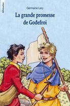 Couverture du livre « La grande promesse de Godefroi » de Germaine Lary aux éditions Tequi