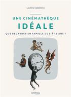Couverture du livre « Une cinémathèque idéale : que regarder en famille de 5 à 16 ans » de Laurent Dandrieu aux éditions Mame