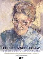 Couverture du livre « Elle servait l'église : mère Julia Verhaeghe et le développement de la Famille Spirituelle 