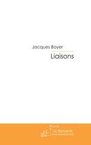 Couverture du livre « Liaisons » de Jacques Boyer aux éditions Le Manuscrit
