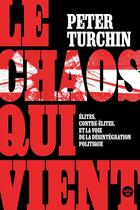 Couverture du livre « Le chaos qui vient : Élites, contre-élites, et la voie de la désintégration politique » de Peter Turchin aux éditions Cherche Midi