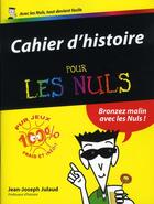 Couverture du livre « Cahier d'histoire pour les nuls » de Jean-Joseph Julaud aux éditions First