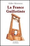 Couverture du livre « La France guillotinée » de Gilles Mousseau aux éditions Paulo Ramand