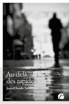 Couverture du livre « Au-delà des rapides » de Jean-Claude Samoyeau aux éditions Editions Du Panthéon