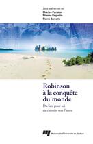 Couverture du livre « Robinson à la conquête du monde ; du lieu pour soi au chemin vers l'autre » de Etienne Paquette aux éditions Presses De L'universite Du Quebec