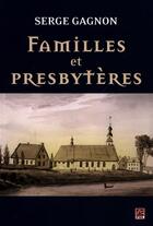 Couverture du livre « Familles et presbyteres 1790-1830 » de Serge Gagnon aux éditions Presses De L'universite De Laval