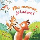 Couverture du livre « Ma maman, je l'adore ! » de Ag Jatkowska et Katja Reider aux éditions Chantecler