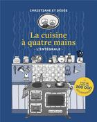 Couverture du livre « La cuisine à quatre mains : l'intégrale » de Christiane Et Dedee aux éditions Mardaga Pierre