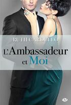 Couverture du livre « Les héritiers t.3 ; l'ambassadeur et moi » de Ruth Cardello aux éditions Milady
