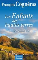 Couverture du livre « Les enfants des hautes terres ; les classes creuses » de Francois Cogneras aux éditions De Boree