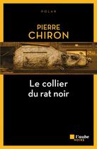 Couverture du livre « Le collier du rat noir » de Pierre Chiron aux éditions Editions De L'aube