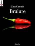 Couverture du livre « Brûlure » de Clea Carmin aux éditions Zebook.com