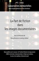 Couverture du livre « La part de fiction dans les images documentaires » de Conserveries Memorielles aux éditions Conserveries Memorielles