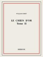 Couverture du livre « Le Chien d'Or II » de William Kirby aux éditions Bibebook