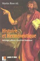 Couverture du livre « Histoire et hermeneutique - melanges offerts a gottfried hammann » de Martin Rose aux éditions Labor Et Fides