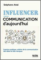 Couverture du livre « Influencer c'est la communication d'aujourd'hui » de Stephane Attal aux éditions Maxima