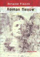 Couverture du livre « Roman fleuve » de Antoine Piazza aux éditions Rouergue