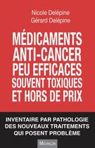 Couverture du livre « Médicaments anti-cancer peu efficaces, souvent toxiques et hors de prix » de Nicole Delepine et Gerard Delepine aux éditions Michalon