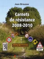 Couverture du livre « Carnets de résistance 2008/2010 » de Jean Brousse aux éditions Descartes & Cie
