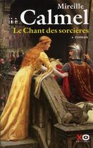 Couverture du livre « Le chant des sorcières Tome 1 » de Mireille Calmel aux éditions Xo