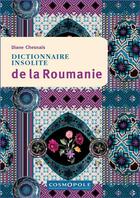 Couverture du livre « Dictionnaire insolite de la Roumanie » de Diane Chesnais aux éditions Cosmopole