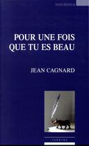 Couverture du livre « Pour une fois que tu es beau » de Jean Cagnard aux éditions Espaces 34