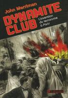Couverture du livre « Dynamite club ; l'invention du terrorisme à Paris » de Merriman John M. aux éditions Tallandier