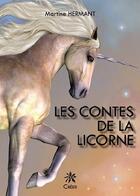 Couverture du livre « Les contes de la licorne » de Martine Hermant aux éditions Creer