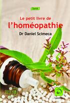 Couverture du livre « Le petit livre de l'homéopathie » de Daniel Scimeca aux éditions Editions De La Loupe