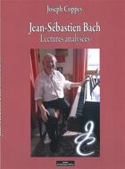Couverture du livre « Jean-Sébastien Bach ; lectures analysées » de Joseph Coppey aux éditions Do Bentzinger