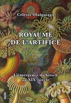 Couverture du livre « Royaume de l'artifice » de Celeste Olalquiaga aux éditions Fage